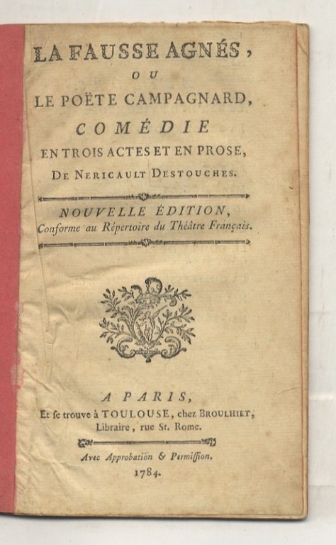 La Fausse Agnés, ou Le Poëte Campagnard. Comédie en trois …