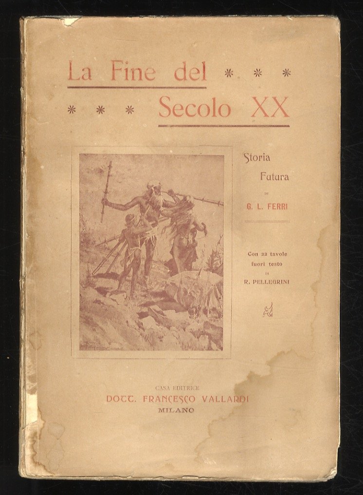 La fine del secolo XX. Storia futura di G.L. Ferri. …