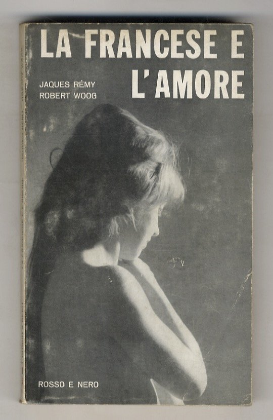 La francese e l'amore. Inchiesta dell'Istituto Francese dell'Opinione Pubblica commentata …