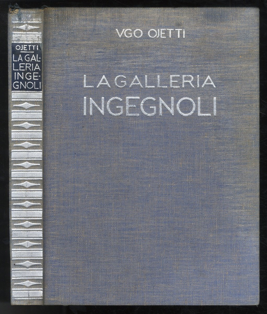 La Galleria Ingegnoli. Con testo di Ugo Ojetti. Cenni biografici …