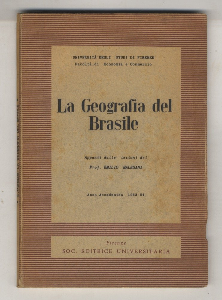 La geografia del Brasile. Appunti dalle lezioni. Anno Accademico 1953-54. …