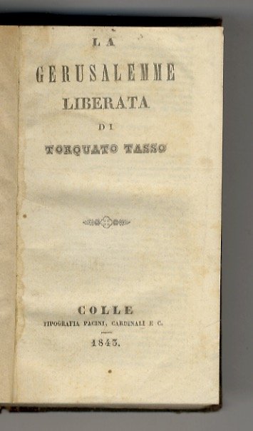 La Gerusalemme liberata di Torquato Tasso. [Legato con:] Pignotti Lorenzo. …