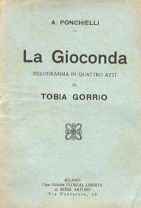 La Gioconda. Melodramma in 4 atti di Tobia Gorrio.