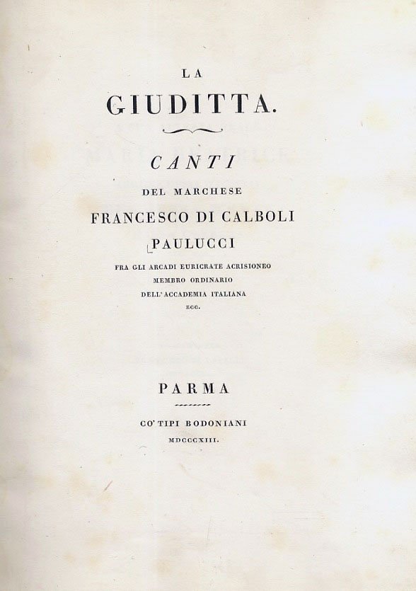 La Giuditta. Canti del marchese Francesco di Calboli Paulucci, fra …