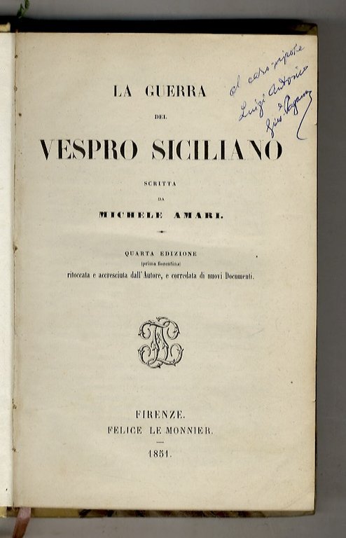 La guerra del Vespro Siciliano. Quarta edizione (prima fiorentina). Ritoccata e accresciuta dall'autore, e corredata di nuovi documenti.