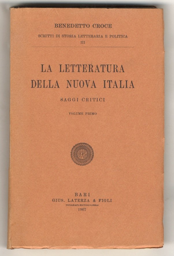 La letteratura della nuova Italia. Saggi critici. Volume I.