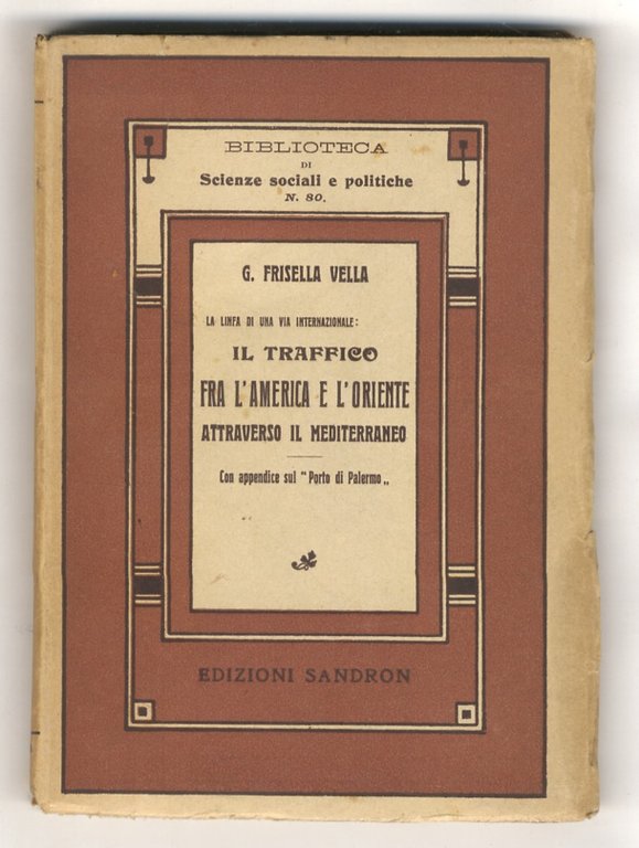 La linfa di una via internazionale: il traffico fra l'America e l'Oriente attraverso il Mediterraneo. Con appendice sul “Porto di Palermo”.