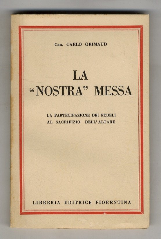La "nostra" Messa. La partecipazione dei fedeli al "sacrifizio" dell'Altare. …