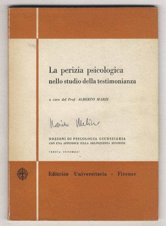 La perizia psicologica nello studio della testimonianza. Nozioni di psicologia giudiziaria con una appendice sulla delinquenza minorile. (Nuova ristampa).