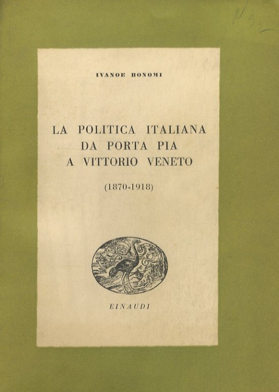 La politica italiana da Porta Pia a Vittorio Veneto. (1870-1918).
