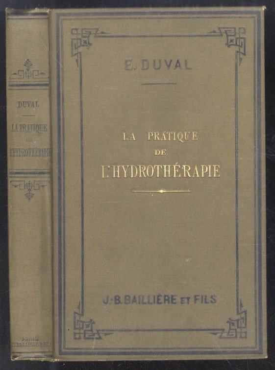 La pratique de l'hydrothérapie. [.]. Préface par M. le Professeur …