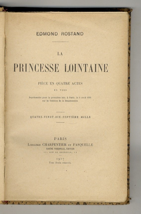 La Princesse Lointaine. Pièce en quatre actes en vers. Quatre-vingt-dix-septième …