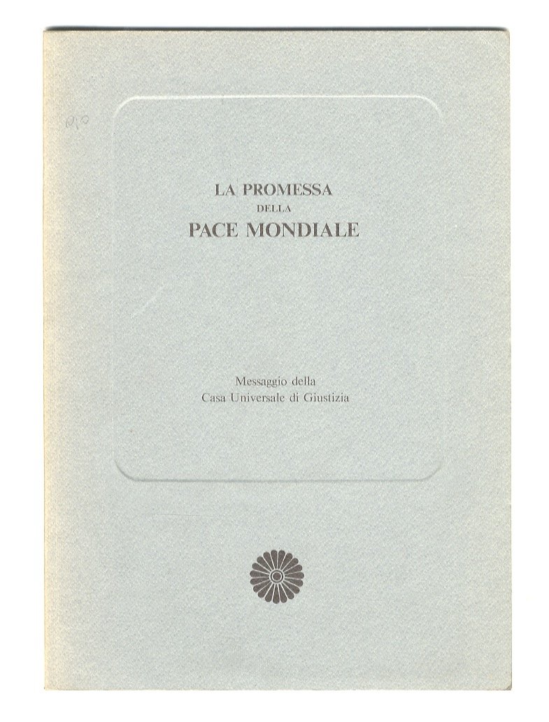 La promessa della pace mondiale.Messaggio della Casa Universale di Giustizia.