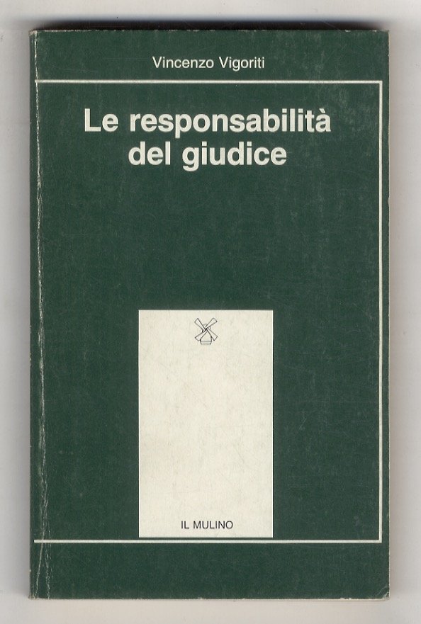 La responsabilità del giudice. Norme, interpretazioni, riforme nell'esperienza italiana e …