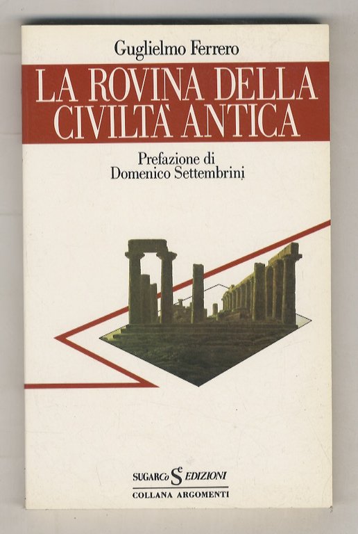 La rovina della civiltà antica. Prefazione di Domenico Settembrini.