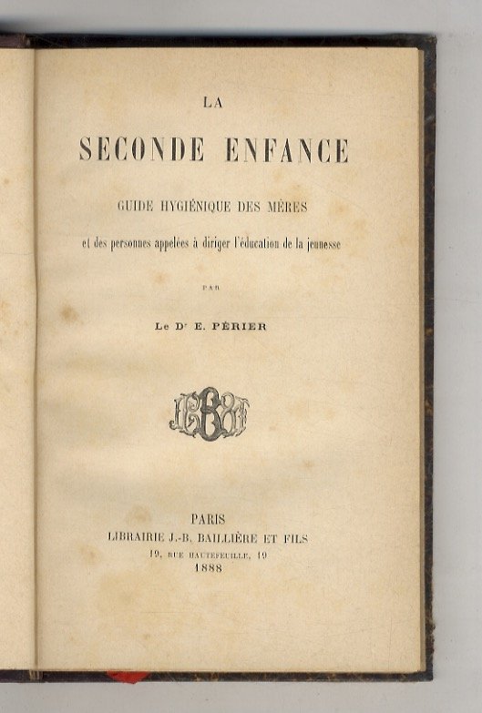 La seconde enfance. Guide hygiénique des méres et des personnes …