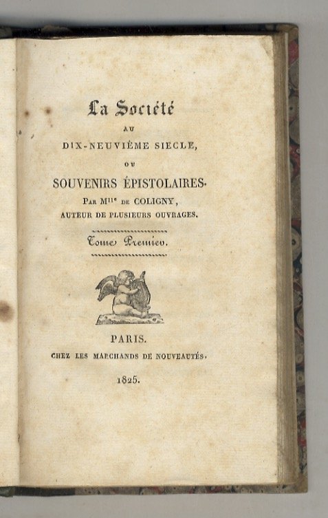 La Société au dix-neuvième siècle, ou Souvenirs épistolaires. Par Mlle …