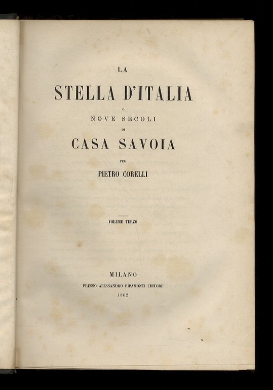 La Stella d'Italia, o nove secoli di Casa Savoia [.]. …
