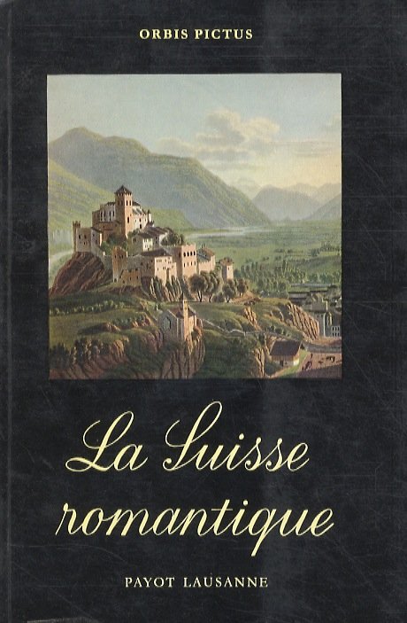 La Suisse romantique, vue par les Voyageurs, les Ecrivains et … | Immagine principale