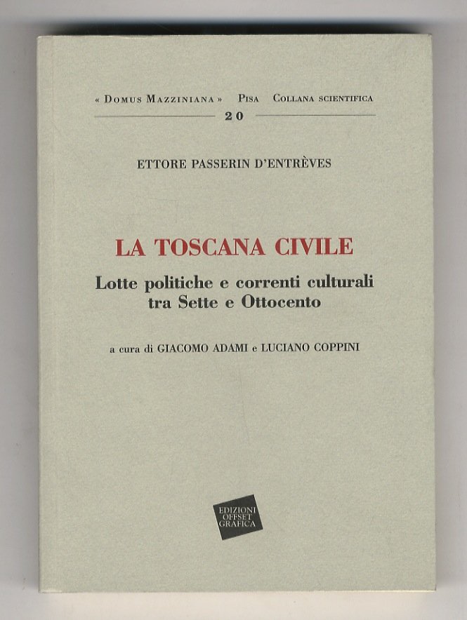 La Toscana civile. Lotte politiche e correnti culturali tra Sette …