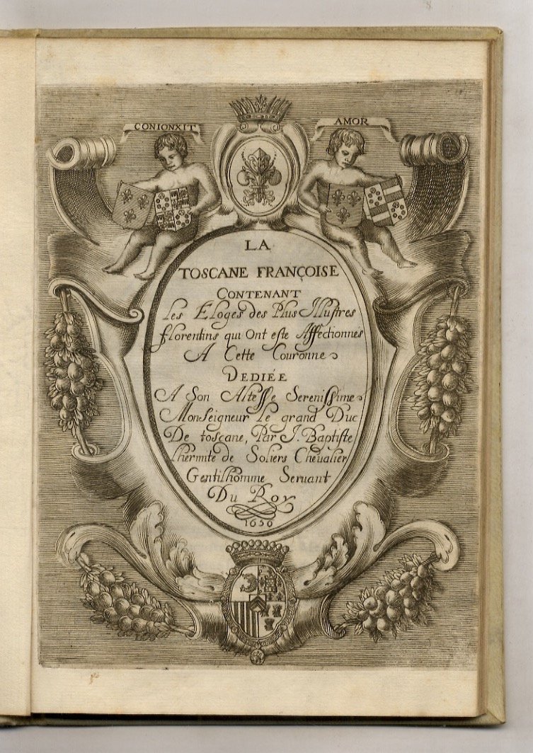 La Toscane françoise contenant les eloges des plus illustres Florentins …