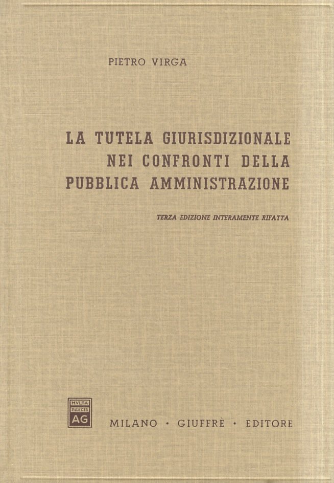 La tutela giurisdizionale nei confronti della pubblica amministrazione. Terza edizione …