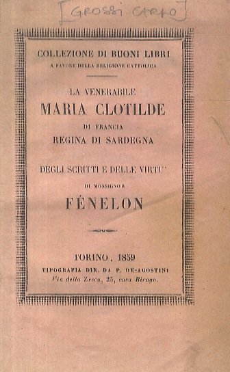 La Venerabile Maria Clotilde di Francia Regina di Sardegna. (Segue:) …