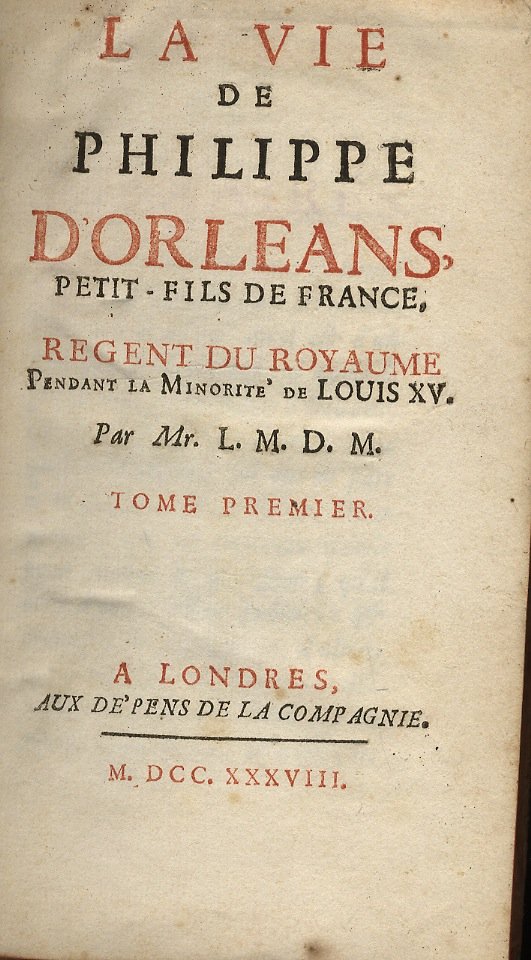 La vie de Philippe d'Orleans, petit-fils de France, Regent du …
