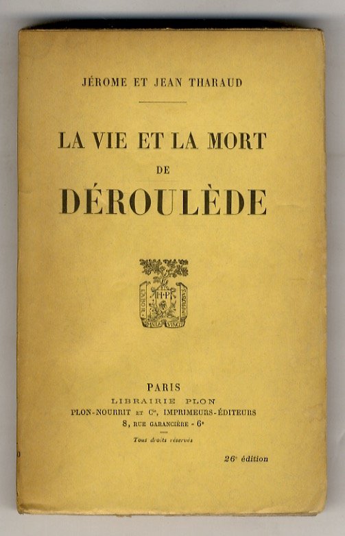 La vie et la mort de Déroulède.