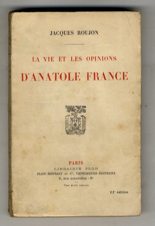 La vie et les opinions d'Anatole France. (Anatole France et …