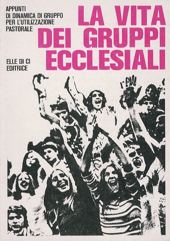 La vita dei Gruppi Ecclesiali. Appunti di dinamica di gruppo …