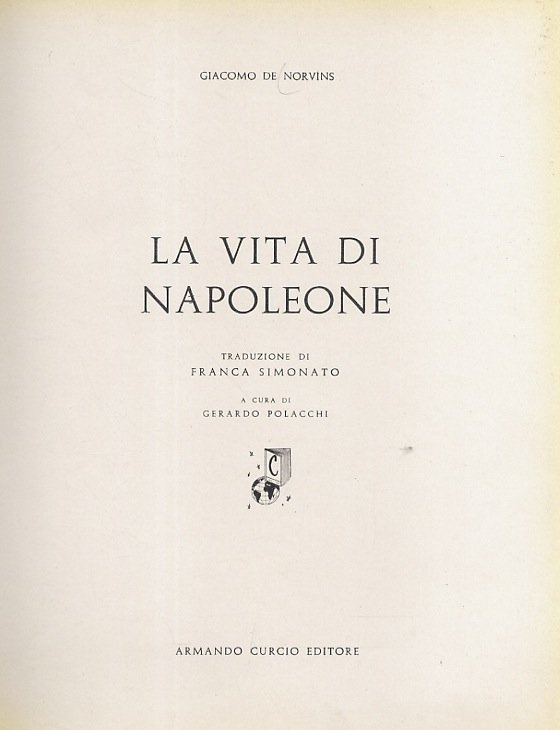 La vita di Napoleone. A cura di Gerardo Polacchi. Traduzione …
