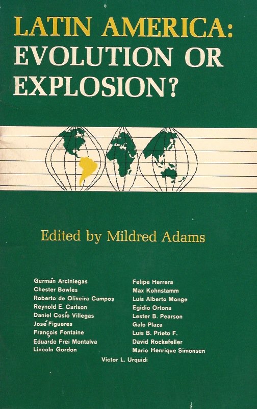 Latin America: Evolution or explosion? Edited by Mildred Adams.