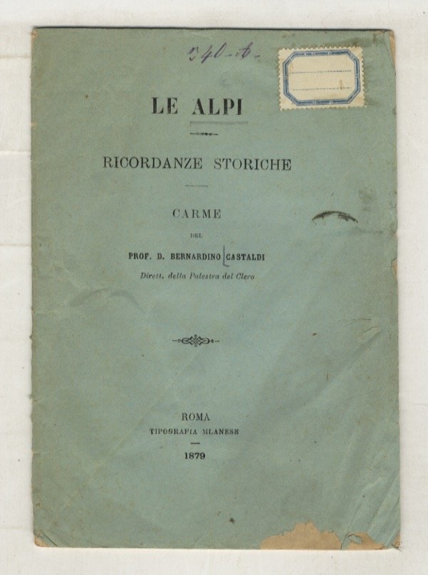 Le Alpi. Ricordanze storiche. Carme del prof. D. Bernadino Castaldi.