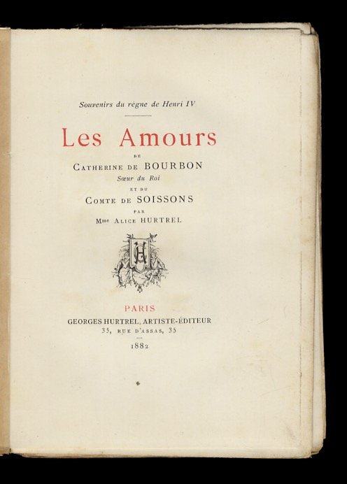Le amours de Catherine de Bourbon soeur du Roi et …