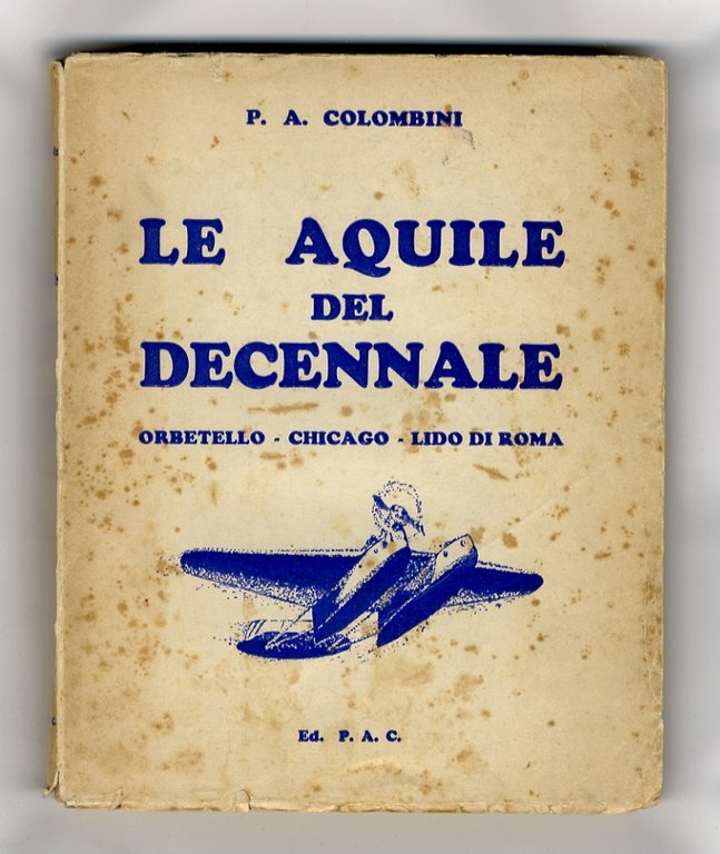Le aquile del decennale. Orbetello - Chicago - Lido di …