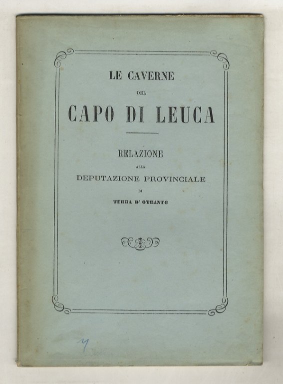Le caverne del Capo di Leuca. Relazione alla Deputazione Provinciale …