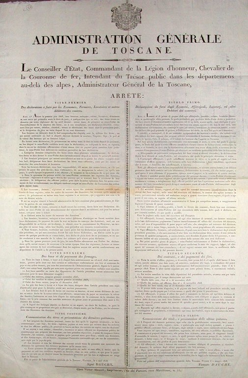 Le Conseiller d'État [.] arrète: [seguono 3 titoli: Dichiarazioni da farsi dagli Economi, Affittajuoli, Locatarj, ed altri Debitori dei conventi; Dei contratti e dei pagamenti dei fitti; Comunicazione dei titoli, e presentazioni delle ultime quietanze. Nel complesso 17 articoli disposti su due colonne: la prima in lingua francese, la seconda in traduzione italiana]. Fatto nel palazzo dell'amministrazione generale della Toscana, Firenze il 2 maggio 1808.
