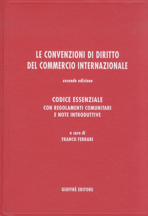 Le convenzioni di diritto del commercio internazionale. Seconda edizione. Codice …