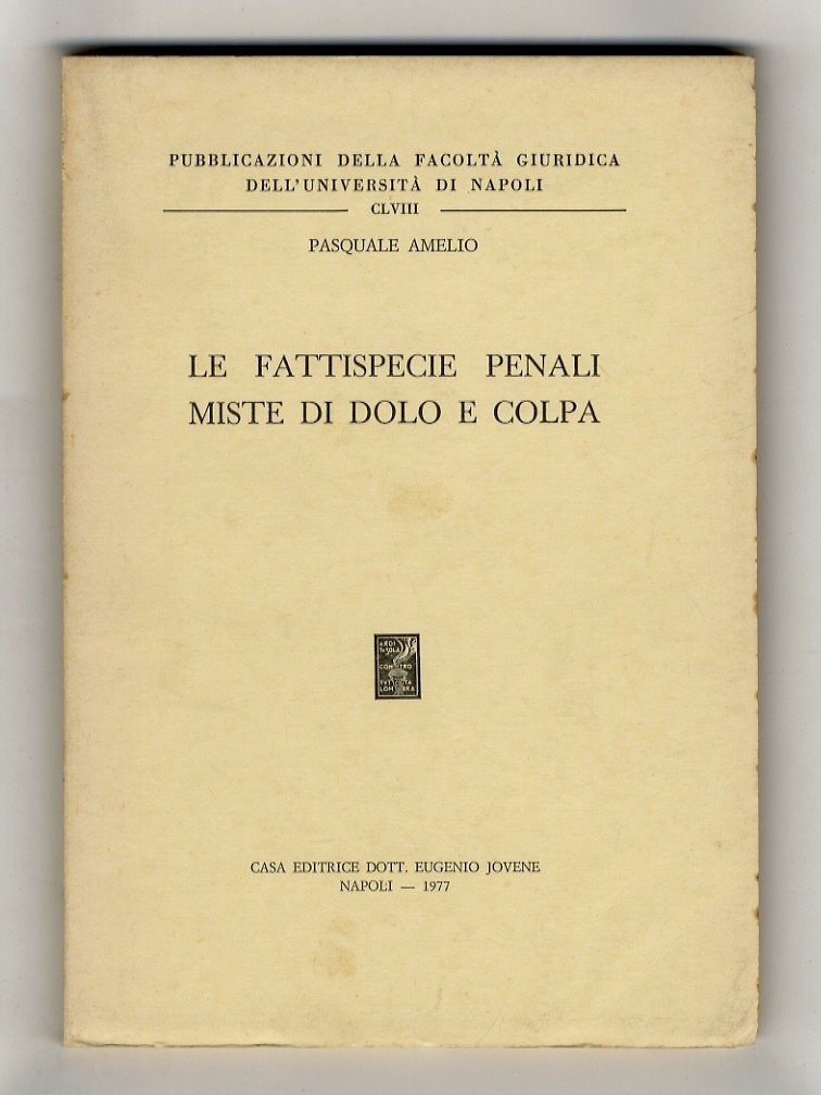 Le fattispecie penali miste di dolo e colpa.