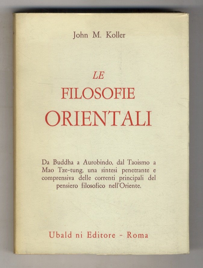 Le filosofie orientali. Da Budda a Autobindo, dal Taoismo a …