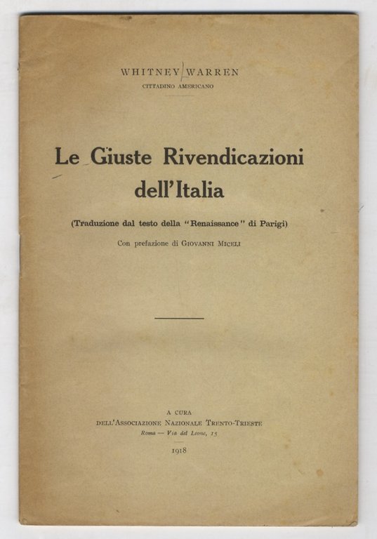 Le Giuste Rivendicazioni dell'Italia. (Traduzione dal testo della "Renaissance" di Parigi). Con prefazione di Giovanni Miceli. (".Trento e l'Alto Adige, Trieste e Fiume con l'Istria sono intimamente legate alla geografia e alla storia d'Italia. Le nostre sono rivendicazioni nazionali, non ambizioni imperialiste").
