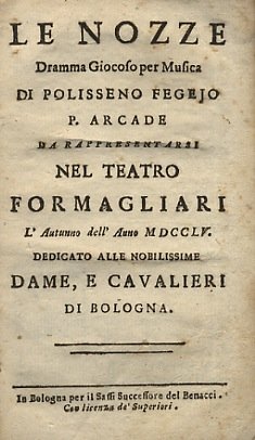 Le nozze. Dramma giocoso per musica di Polisseno Fegejo p. … | Immagine principale