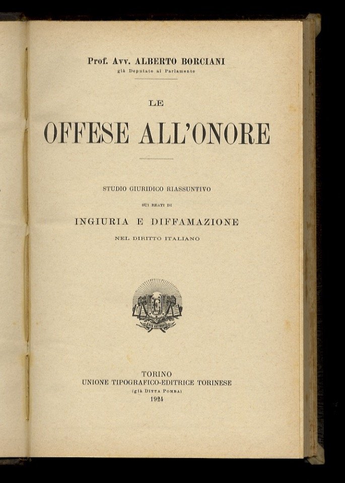 Le offese all'onore. Studio giuridico riassuntivo sui reati di ingiuria …