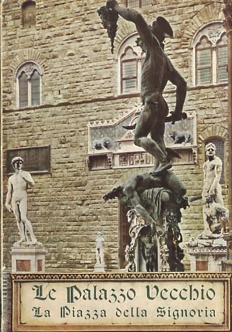 Le Palazzo Vecchio et la Piazza della Signoria. Album-itinéraire avec …