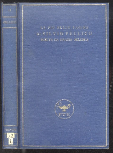 Le più belle pagine di Silvio Pellico, scelte da Grazia Deledda.
