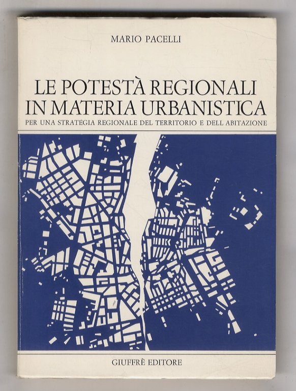 Le postestà regionali in materia urbanistica. per una strategia regionale del territorio de dell'abitazione.