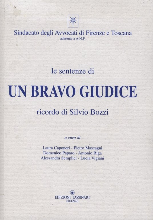 Le sentenze di un bravo giudice. A cura di L.Caponeri, P. Mascagni, D. Paparo, A. Riga, A. Semplici, L. Vigiani.