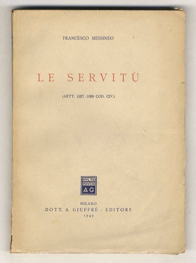 Le servitù. (Artt. 1027-1099 Cod. Civ.).