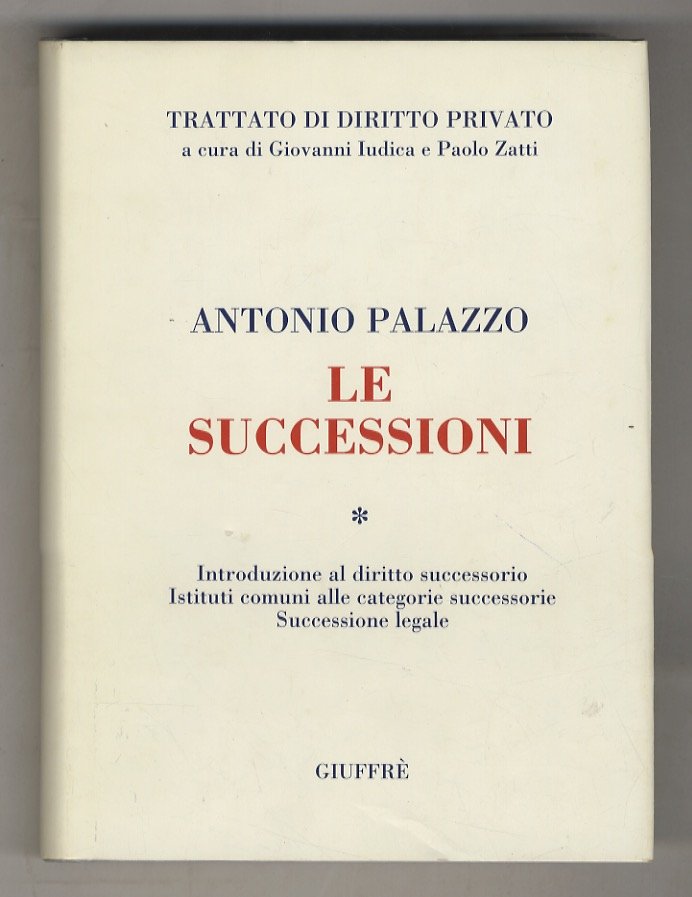Le successioni. Vol. I: Introduzione al diritto successorio. Istituti comuni …